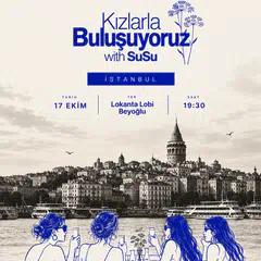 Kızlarla Buluşuyoruz with SuSu İSTANBUL